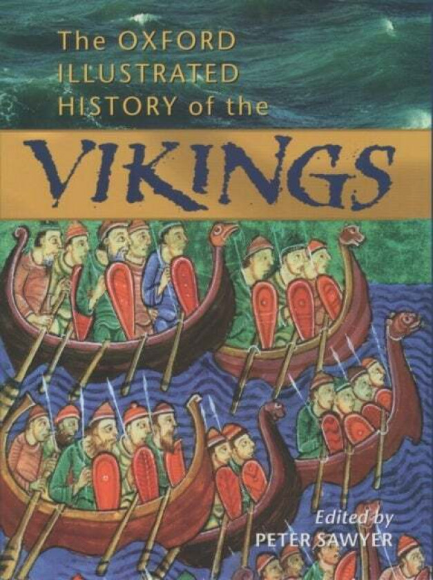 The Oxford Illustrated History of the Vikings av Peter Sawyer