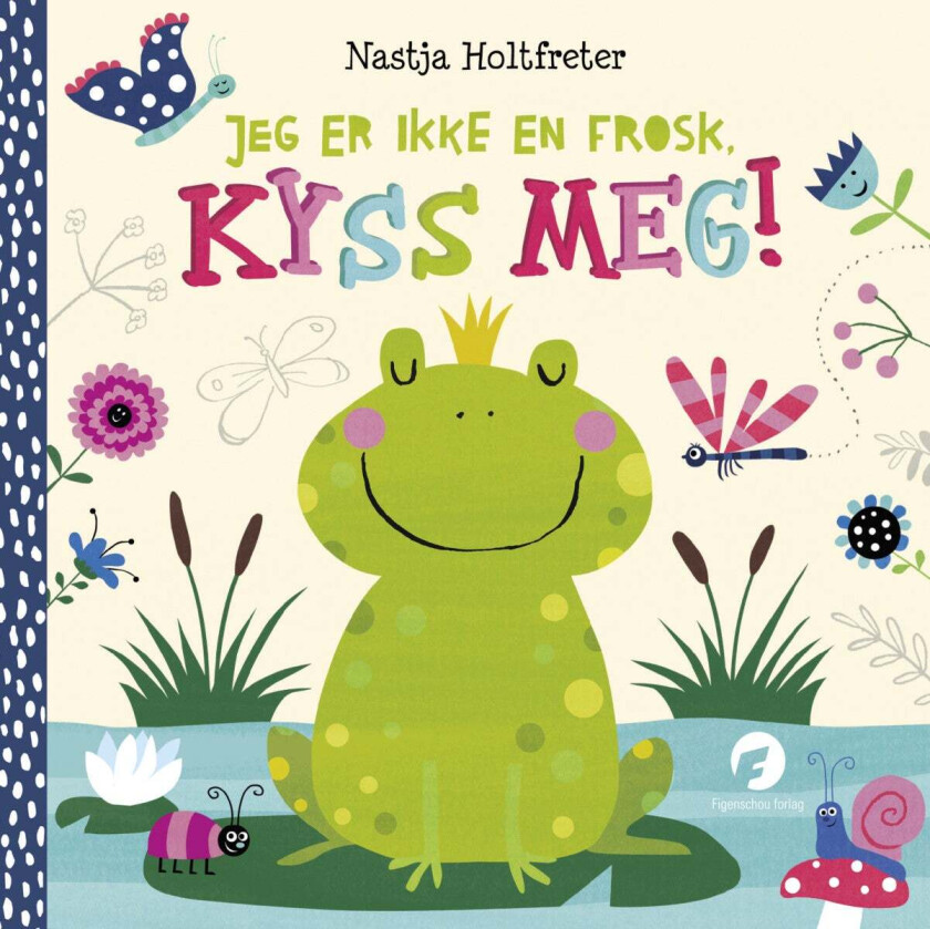 Jeg er ikke en frosk, kyss meg! av Nastja Holtfreter
