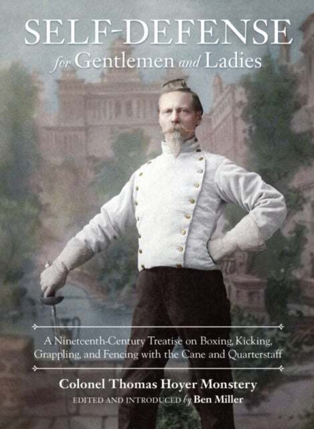 Self-Defense for Gentlemen and Ladies av Colonel Thomas Hoyer Monstery