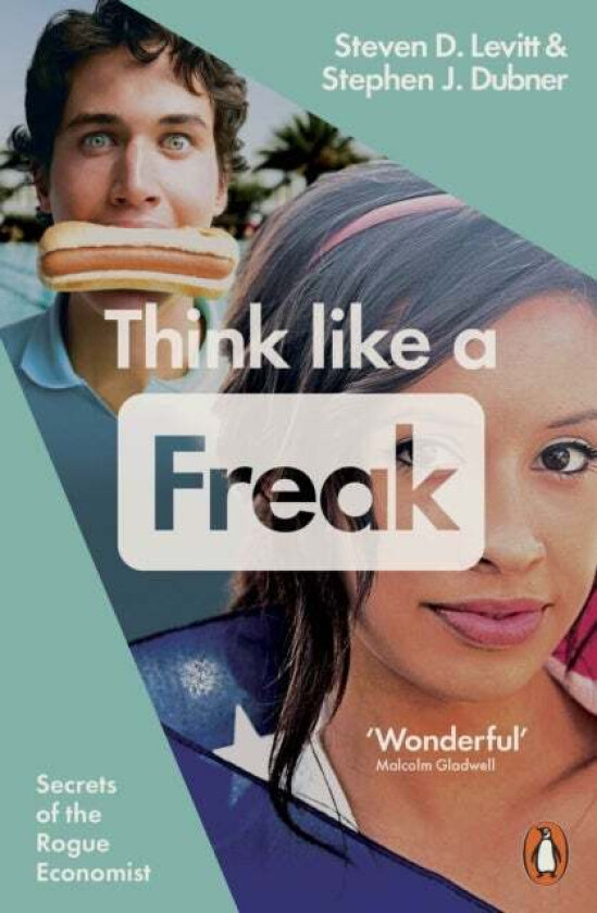 Think Like a Freak av Steven D. Levitt, Stephen J. Dubner