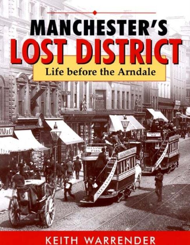 Manchester'S Lost District Av Keith Warrender