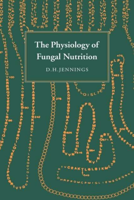 The Physiology of Fungal Nutrition av D. H. (University of Liverpool) Jennings