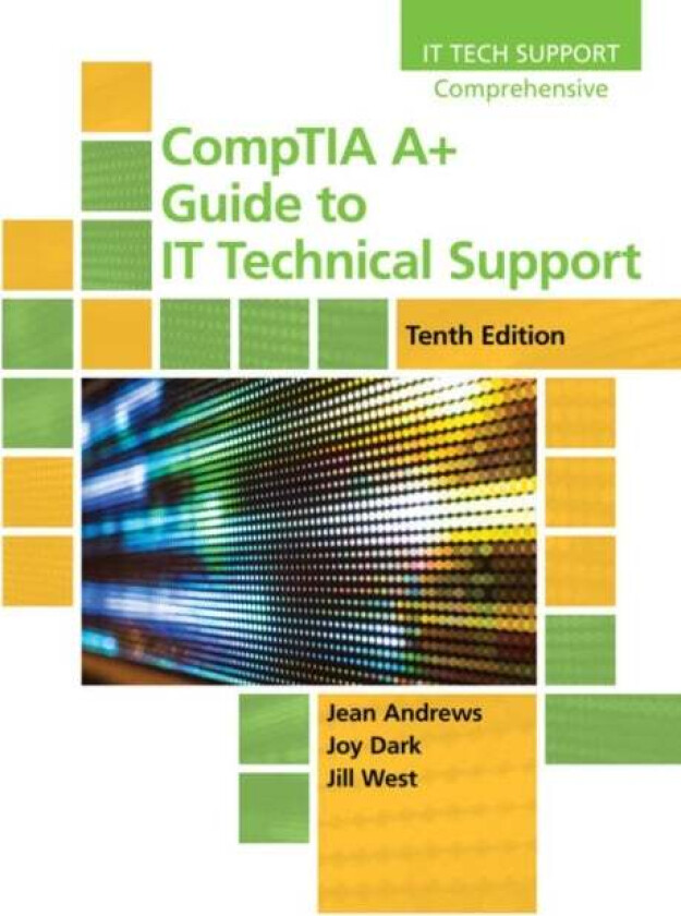 CompTIA A+ Guide to IT Technical Support av Jill (Georgia Northwestern Technical College) West, Jean Andrews, Joy Shelton