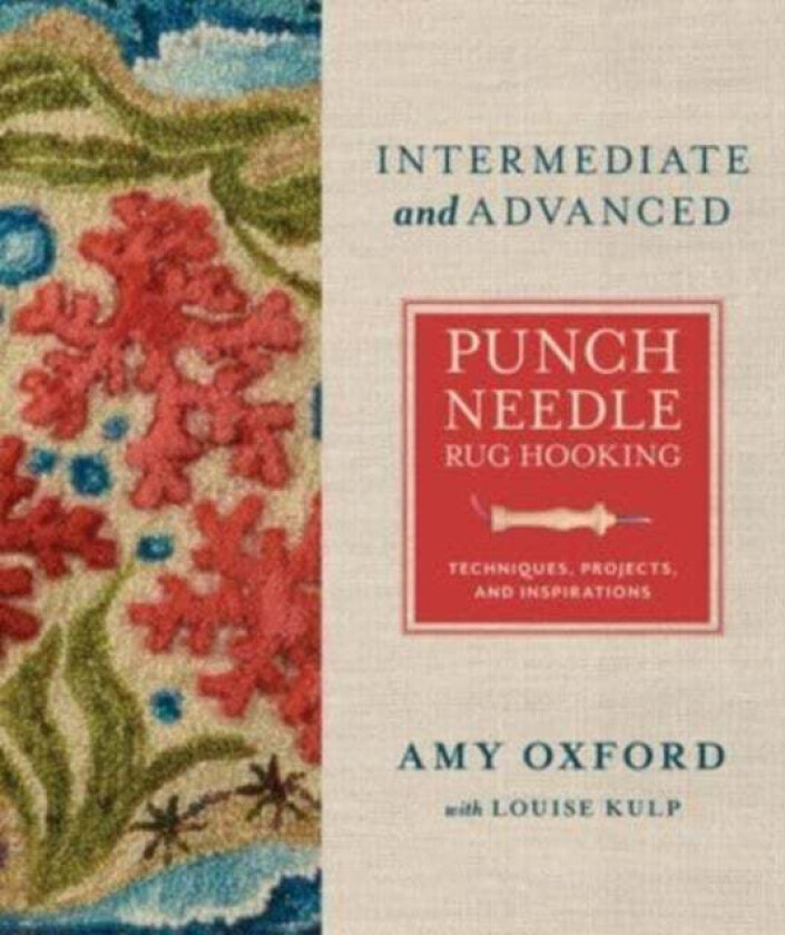 Intermediate & Advanced Punch Needle Rug Hooking av Amy Oxford