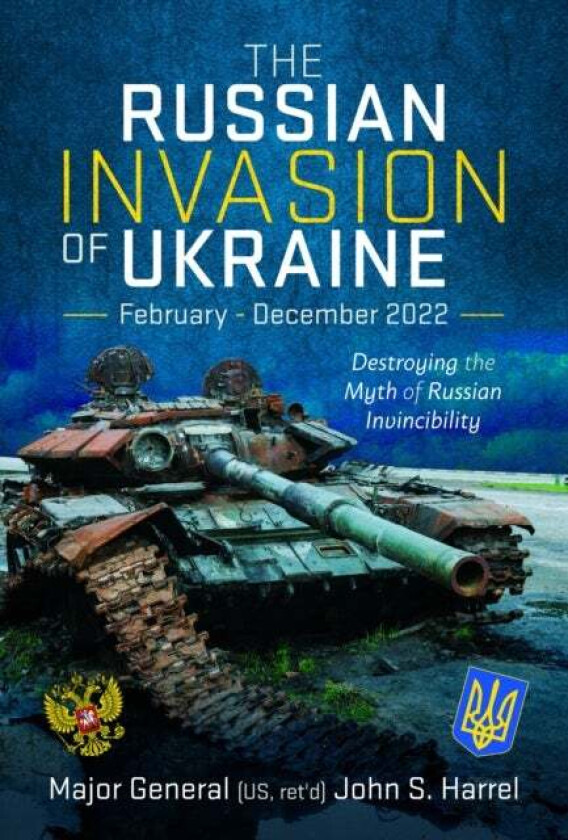 The Russian Invasion of Ukraine, February - December 2022 av John S Harrel