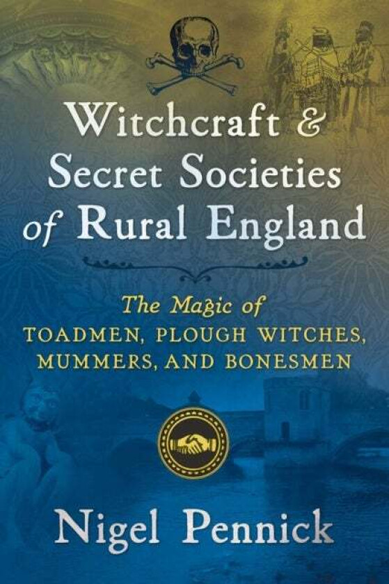 Witchcraft and Secret Societies of Rural England av Nigel Pennick