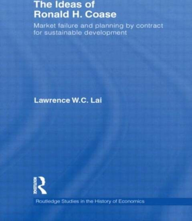 The Ideas of Ronald H. Coase av Lawrence W. C Lai
