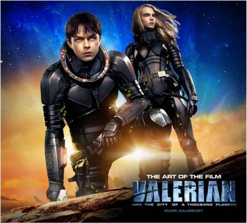 Valerian and the City of a Thousand Planets The Art of the Film av Mark Salisbury
