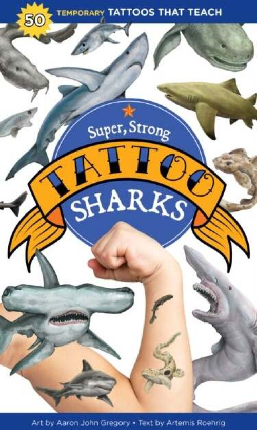 Super, Strong Tattoo Sharks av Artemis Roehrig