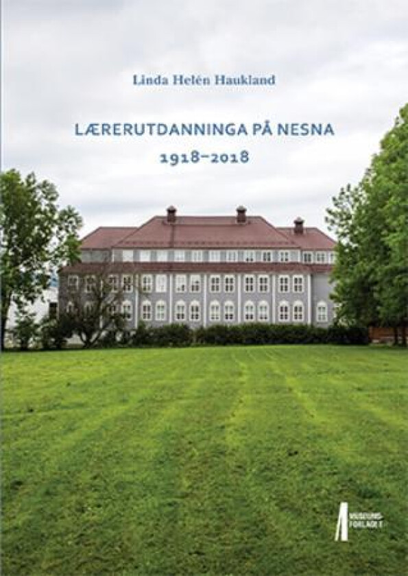Lærerutdanninga på Nesna 1918-2018 av Linda Helén Haukland