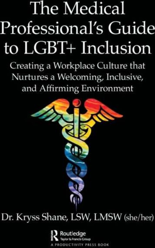 The Medical Professional's Guide to LGBT+ Inclusion av Kryss Shane