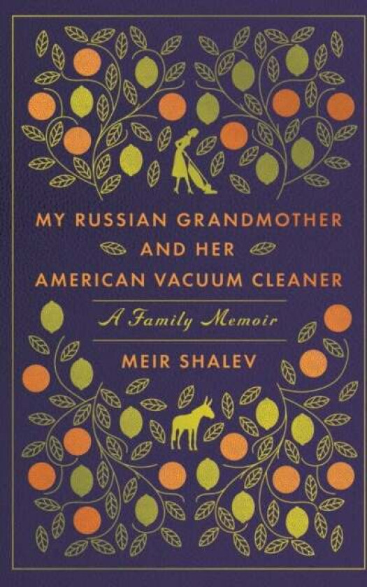 My Russian Grandmother and her American Vacuum Cleaner: A Family Memoir av Meir Shalev