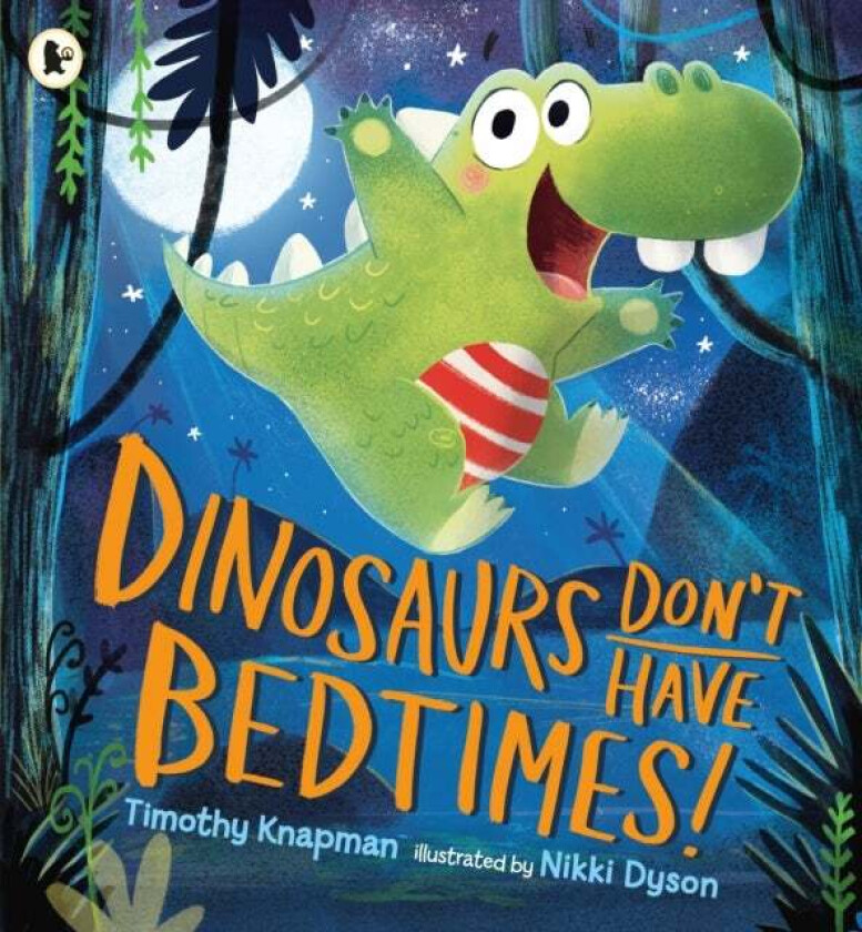 Dinosaurs Don't Have Bedtimes! av Timothy Knapman