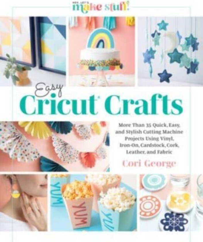 Easy Cricut¿ Crafts av Cori George