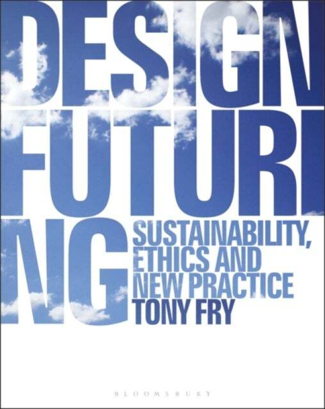 Design Futuring av Tony (University of Tasmania Australia) Fry