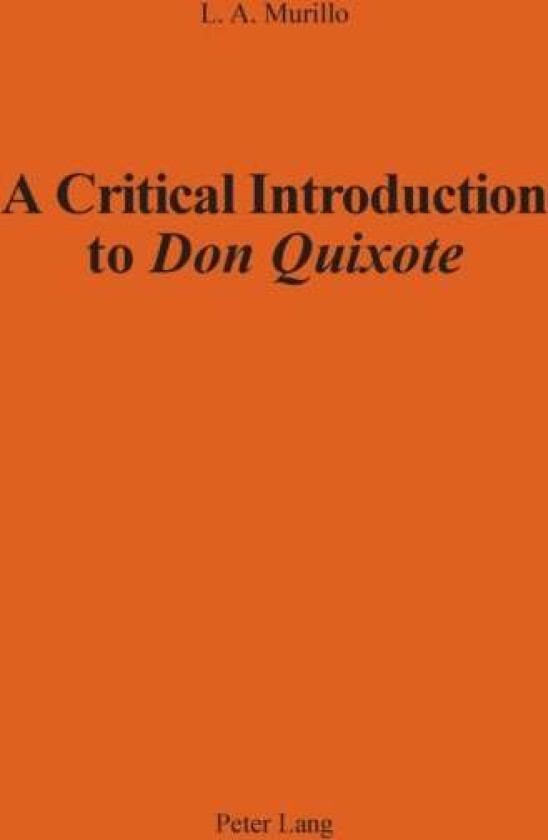 A Critical Introduction to Don Quixote av L. A. Murillo