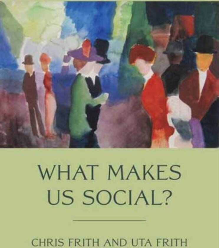 What Makes Us Social? av Chris Frith, Uta Frith