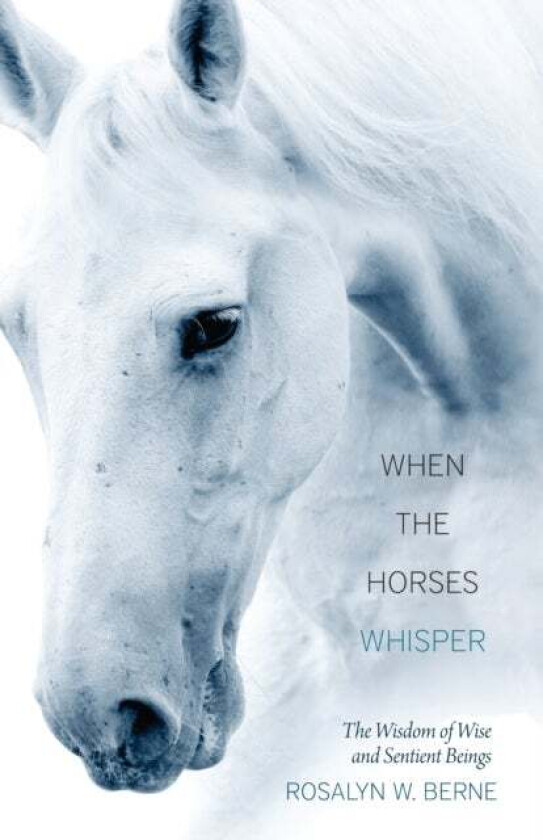 When the Horses Whisper av Rosalyn W. (Rosalyn W. Berne) Berne