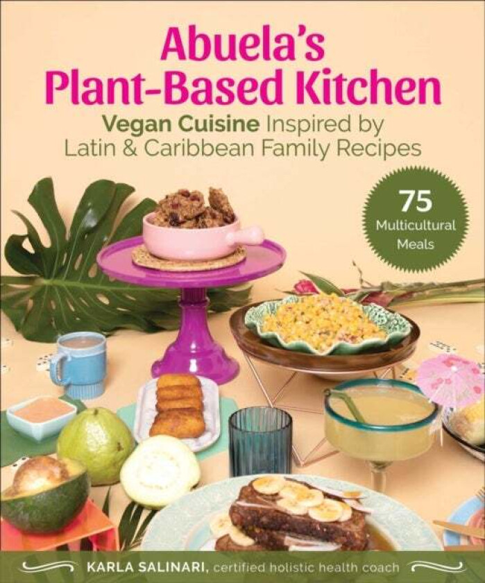 Abuela's Plant-Based Kitchen av Karla Salinari