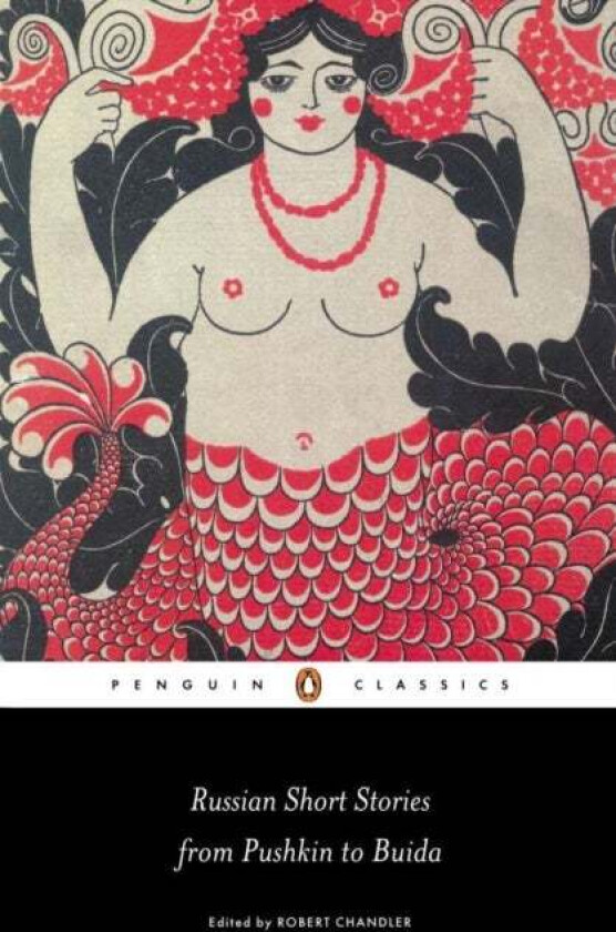 Russian Short Stories from Pushkin to Buida av Robert Chandler