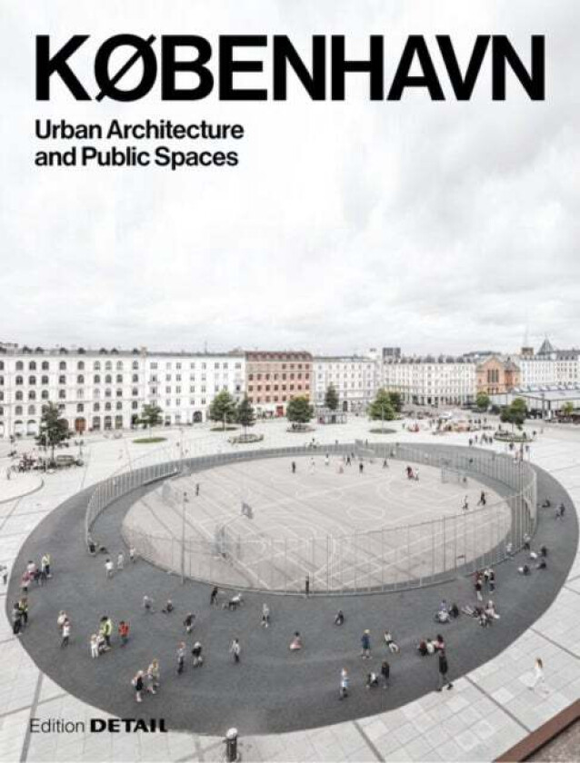KOBENHAVN. Urban Architecture and Public Spaces av Eva Herrmann, Sandra Hofmeister, Jakob Schoof