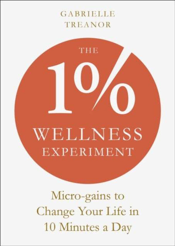 The 1% Wellness Experiment av Gabrielle Treanor