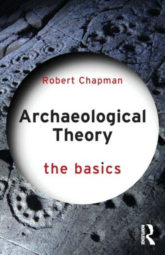 Archaeological Theory av Robert Chapman