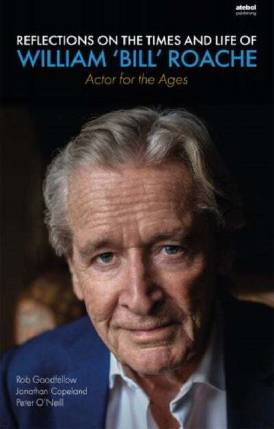 Reflections on the Times and Life of William 'Bill' Roache - Actor for the Ages av Rob Goodfellow, Jonathan Copeland, Peter O'Neill