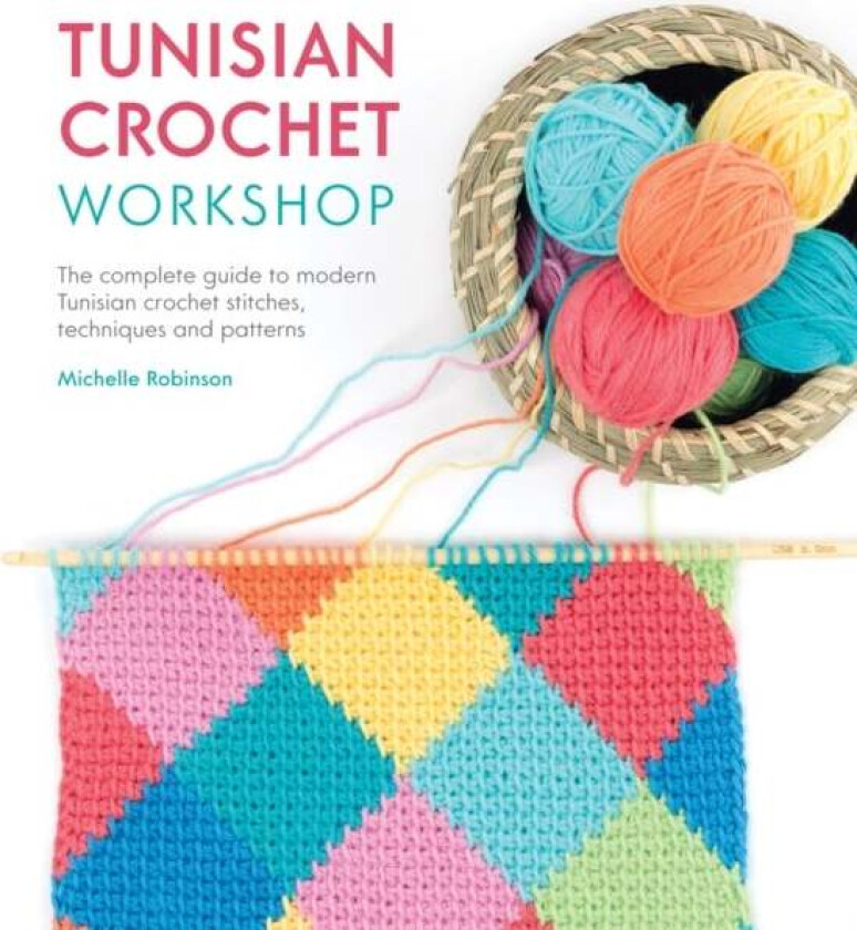 Tunisian Crochet Workshop av Michelle Robinson