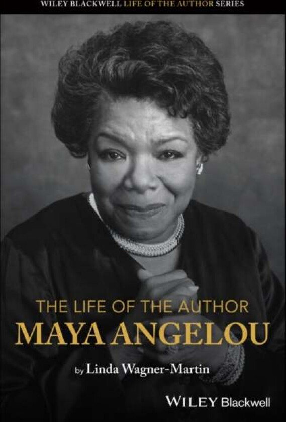 The Life of the Author: Maya Angelou av Linda (University of North Carolina at Chapel Hill USA) Wagner-Martin