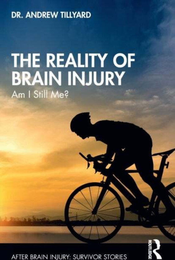 The Reality of Brain Injury av Andrew Tillyard