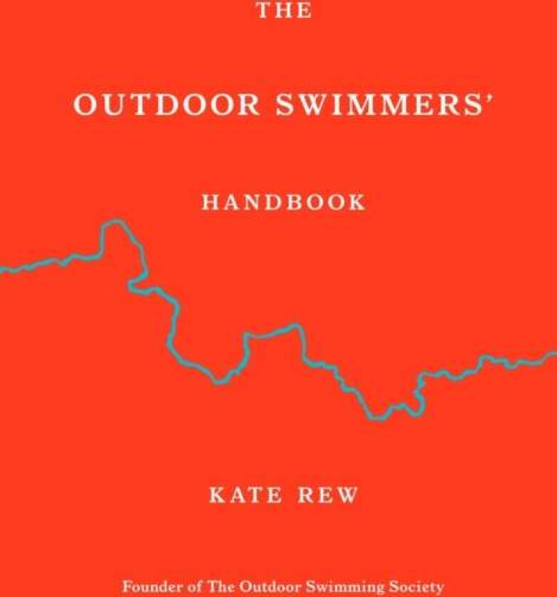 The Outdoor Swimmers' Handbook av Kate Rew