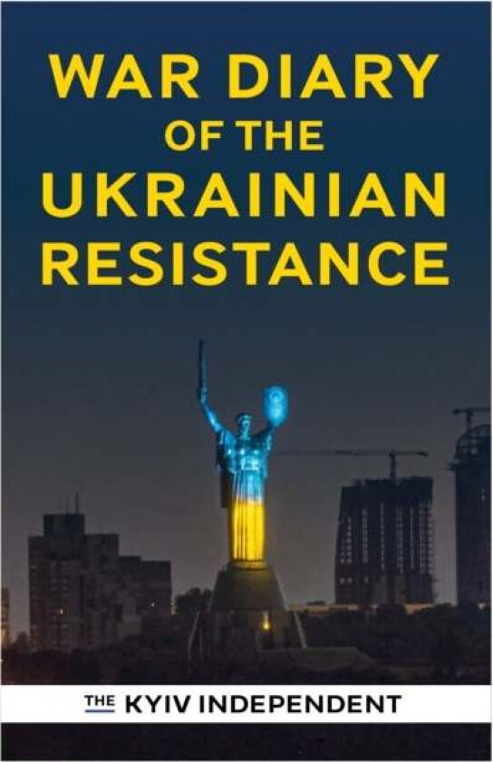 War Diary of the Ukrainian Resistance av The Kyiv Independent