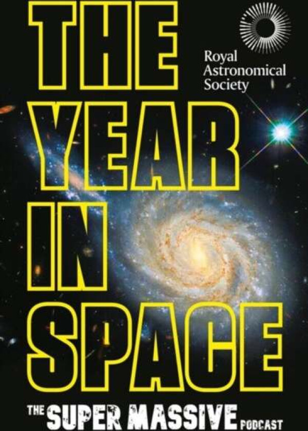 The Year in Space av Dr Becky Smethurst Richard Hollingham and Robert Massey) The Supermassive Podcast (Izzie Clarke