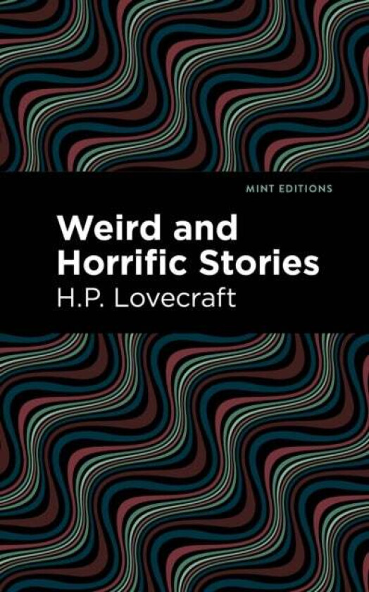 Weird and Horrific Stories av H. P. Lovecraft