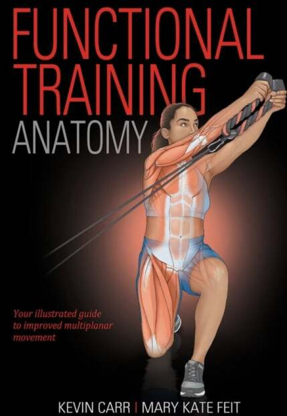 Functional Training Anatomy av Kevin Carr, Mary Kate Feit