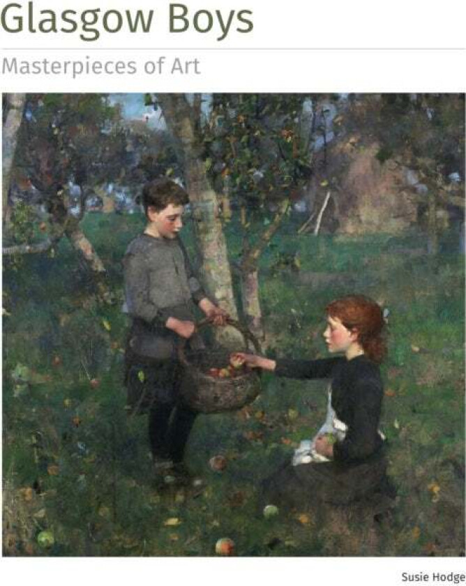 Glasgow Boys Masterpieces of Art av Susie Hodge