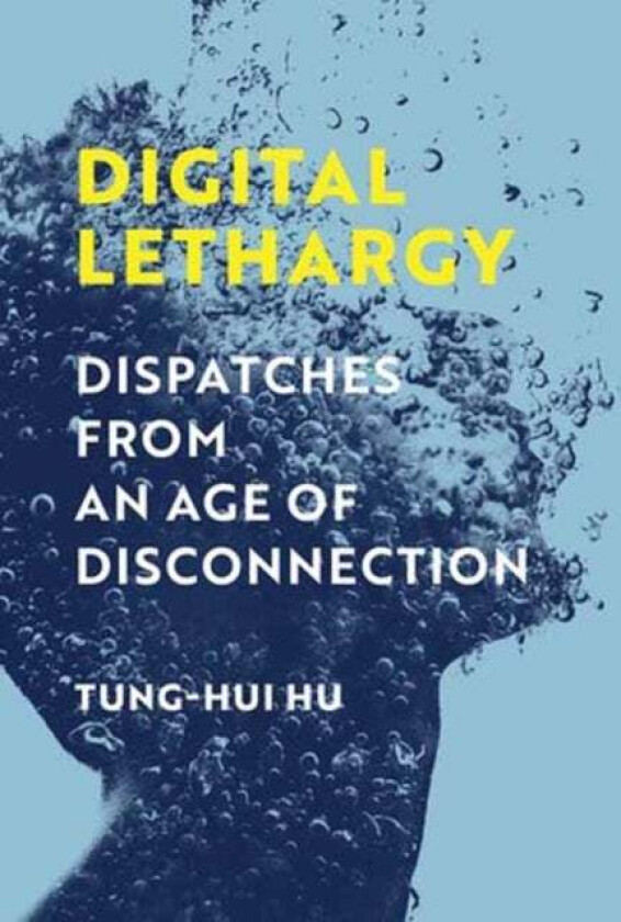 Digital Lethargy Av Tung-Hui Hu