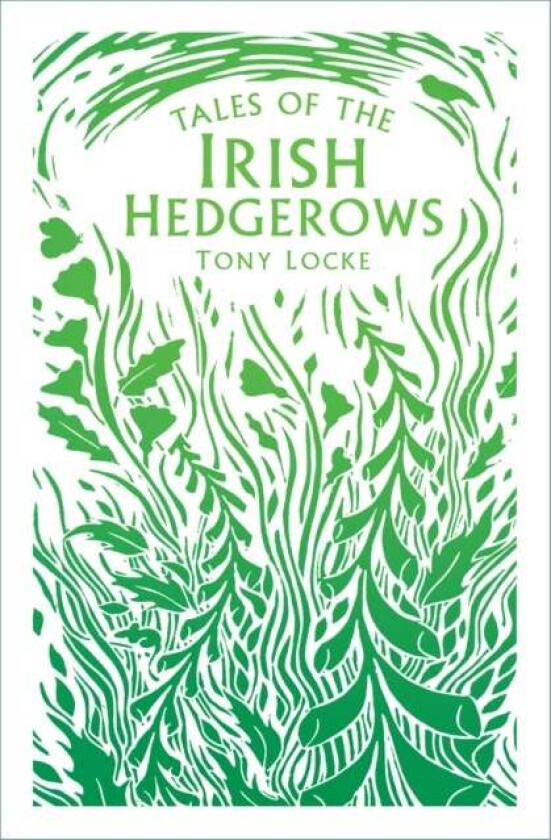 Tales of the Irish Hedgerows av Tony Locke