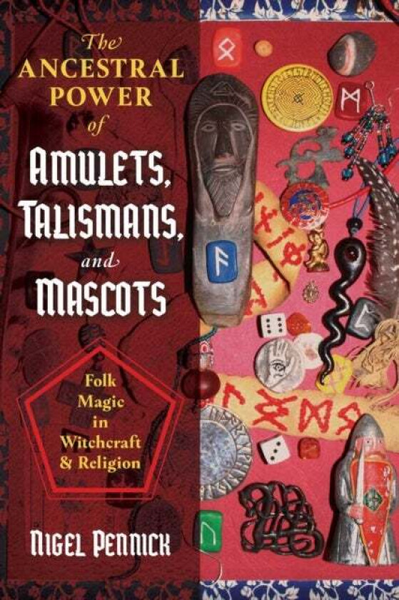 The Ancestral Power of Amulets, Talismans, and Mascots av Nigel Pennick