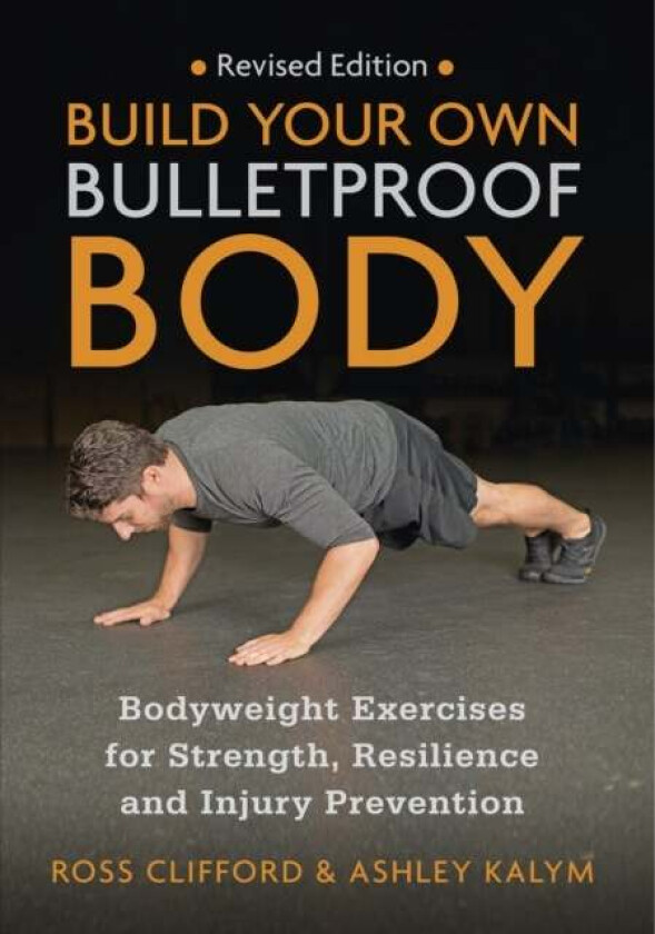 Build Your Own Bulletproof Body av Ross Clifford, Ashley Kalym