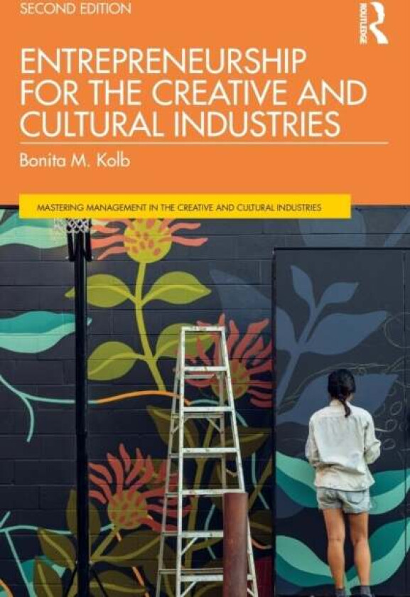 Entrepreneurship for the Creative and Cultural Industries av Bonita M. (Lycoming College USA) Kolb