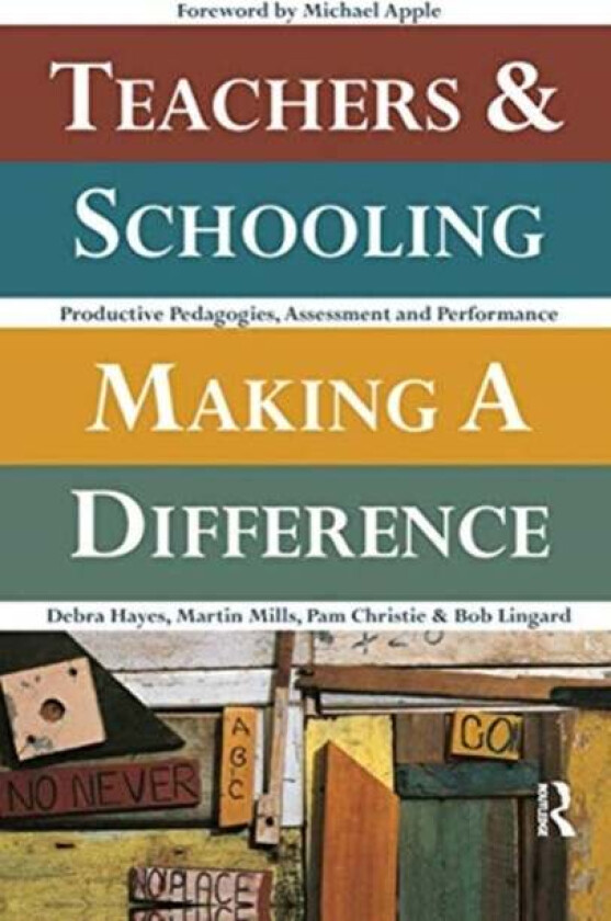Teachers and Schooling Making A Difference av Pam Christie, Bob (Univerisity of Queensland Australia) Lingard