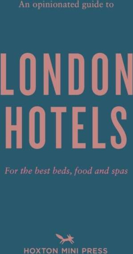 An Opinionated Guide To London Hotels av Gina Jackson