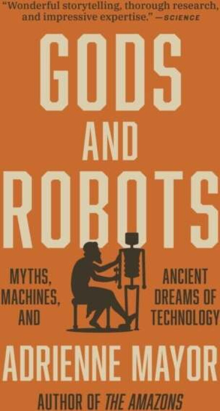 Gods and Robots av Adrienne Mayor