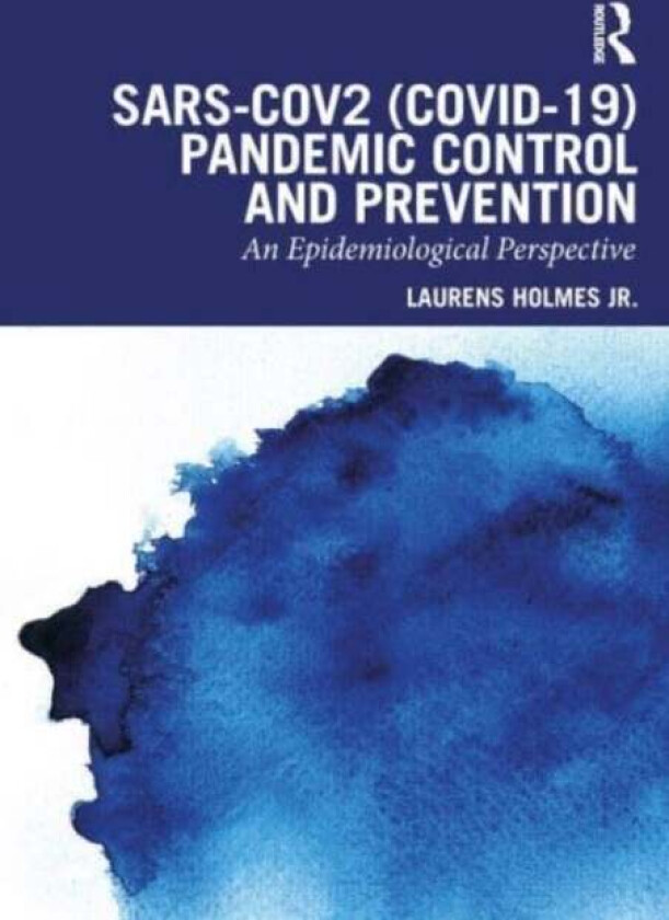 SARS-CoV2 (COVID-19) Pandemic Control and Prevention av Jr. Laurens (Nemours Healthcare System Wilmington Delaware USA) Holmes