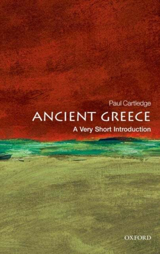 Ancient Greece: A Very Short Introduction av Paul (A.G. Leventis Professor of Greek Culture Cambridge University and Fellow of Clare College Cambridge