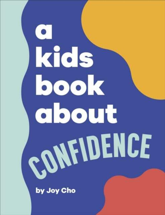 A Kids Book About Confidence Av Joy Cho