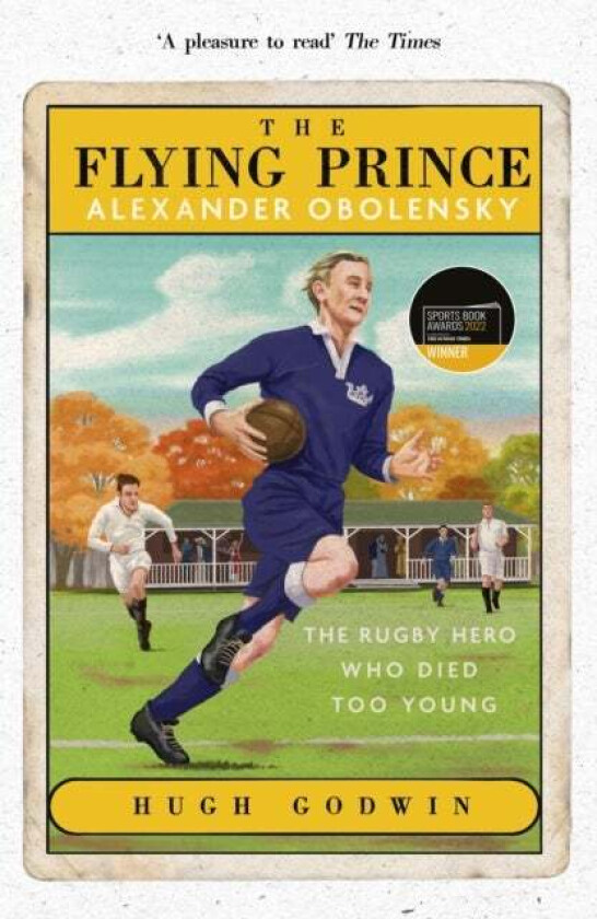 The Flying Prince: Alexander Obolensky: The Rugby Hero Who Died Too Young av Hugh Godwin