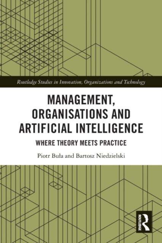 Management, Organisations and Artificial Intelligence av Piotr (Cracow University of Economics Poland) Bula, Bartosz (Cracow University of Economics P